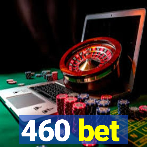 460 bet
